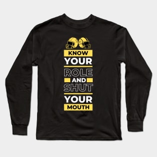 Know Your Role And Shut Your Mouth Yellow Long Sleeve T-Shirt